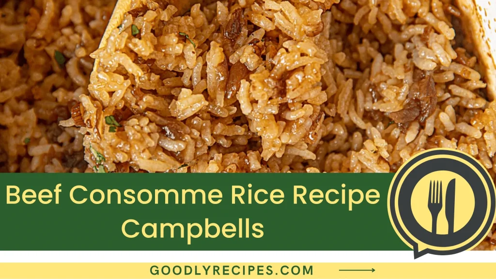 Beef Consomme Rice Recipe Campbells Step By Step Easy Guide