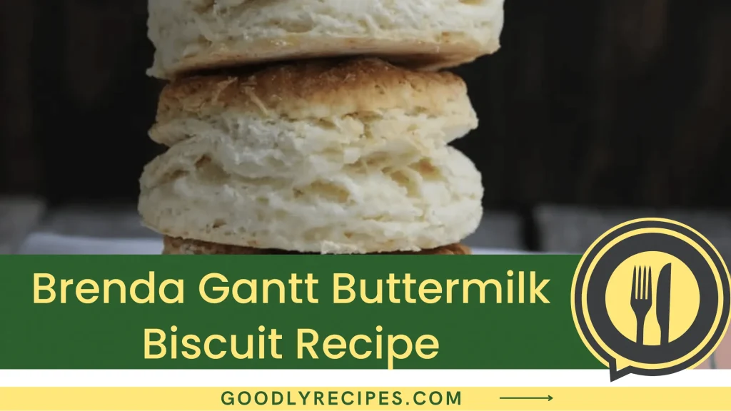 Brenda Gantt Buttermilk Biscuit Recipe - Step By Step Easy Guide