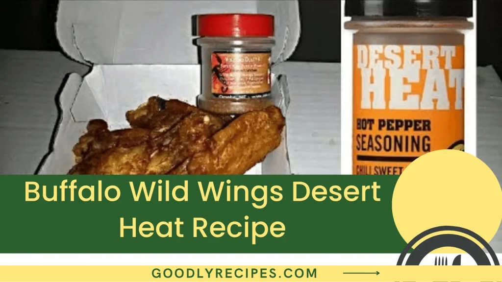 buffalo-wild-wings-desert-heat-recipe-step-by-step-easy-guide