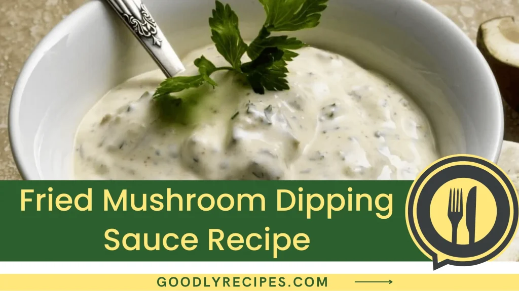 Fried Mushroom Dipping Sauce Recipe Step By Step Easy Guide