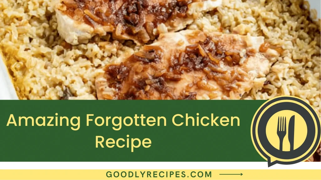 amazing-forgotten-chicken-recipe-step-by-step-easy-guide