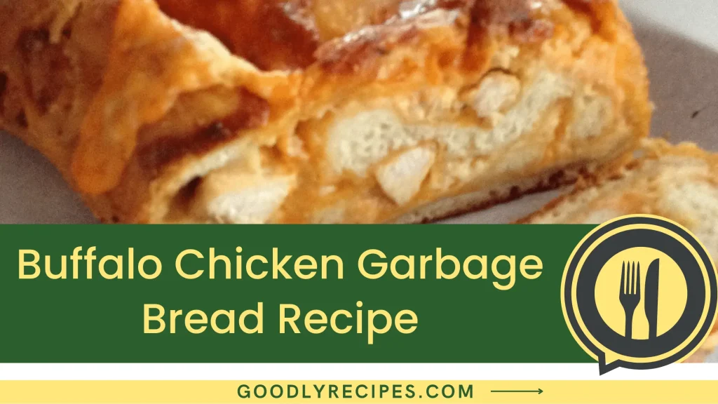 Buffalo Chicken Garbage Bread Recipe Step By Step Easy Guide