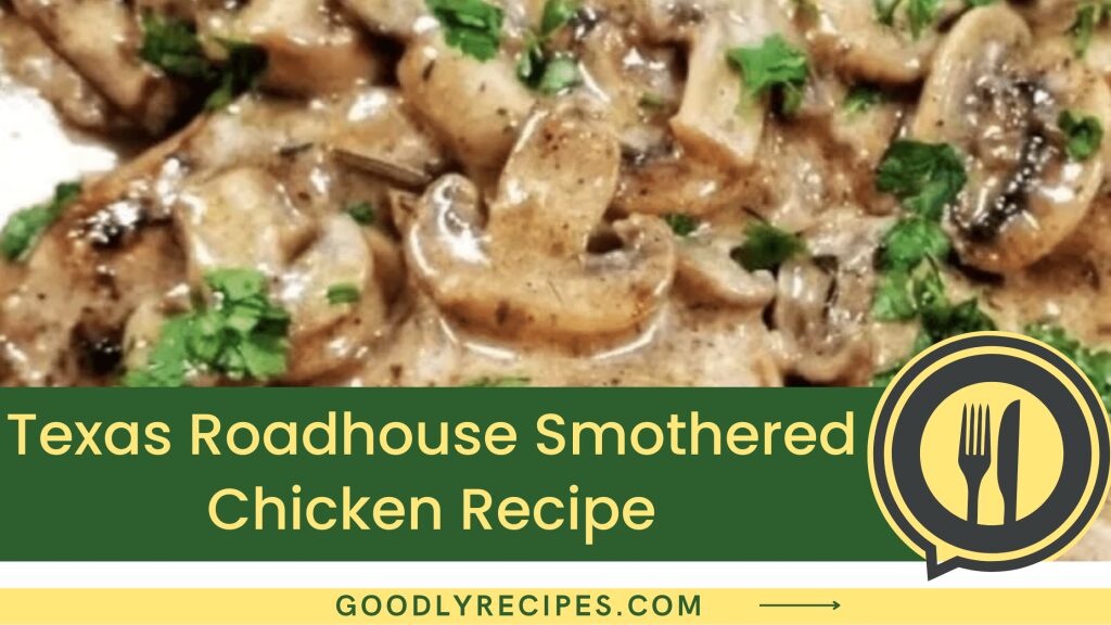 Texas Roadhouse Smothered Chicken Recipe - Step By Step Easy Guide